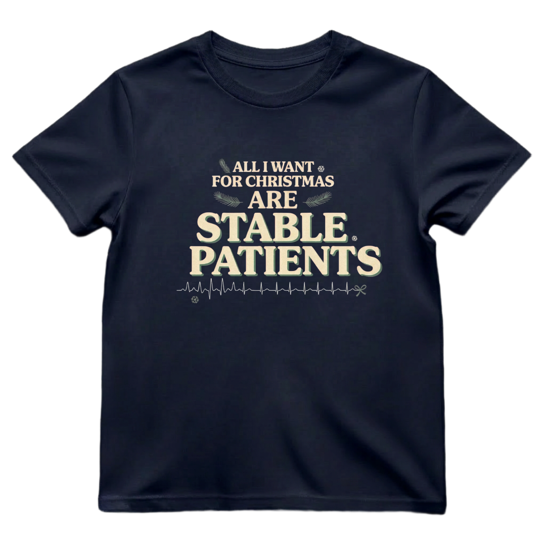 All I Want for Christmas Are Stable Patients Funny Nurse T-Shirt