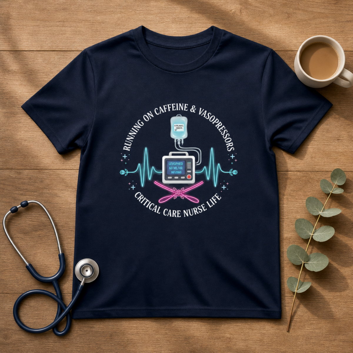 Caffeine & Vasopressors ICU Nurse T-shirt | Ecara Living
