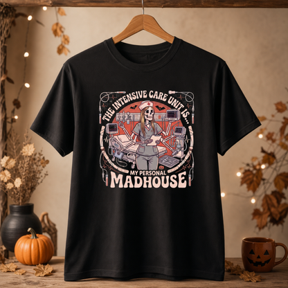 The Intensive Care Unit Is My Personal Madhouse Shirt | ICU Nurse Halloween Tee