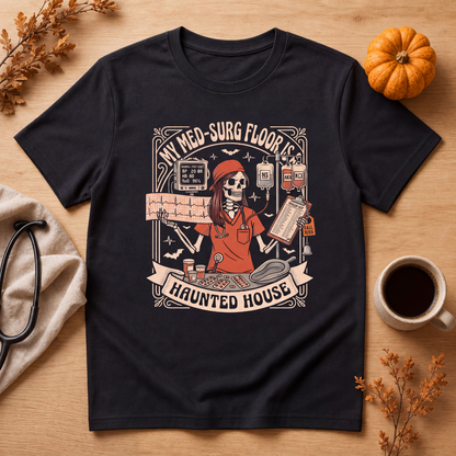 My Med-Surg Floor Is A Haunted House Shirt | Med-Surg Nurse Halloween Tee