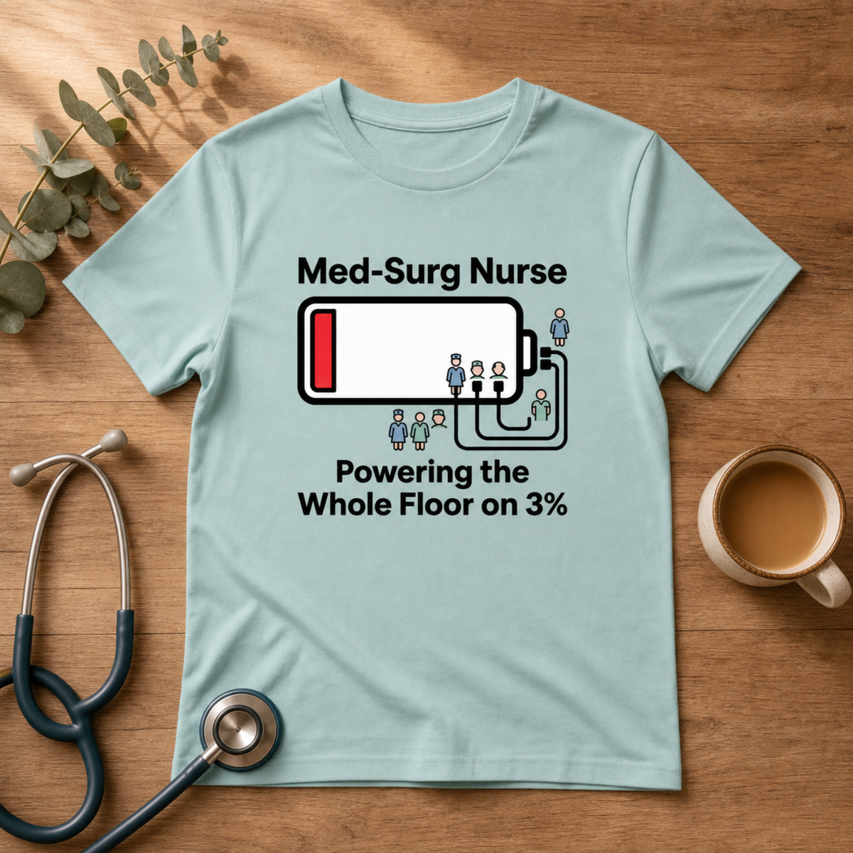 Powering the Floor on 3% Med-Surg Nurse T-shirt