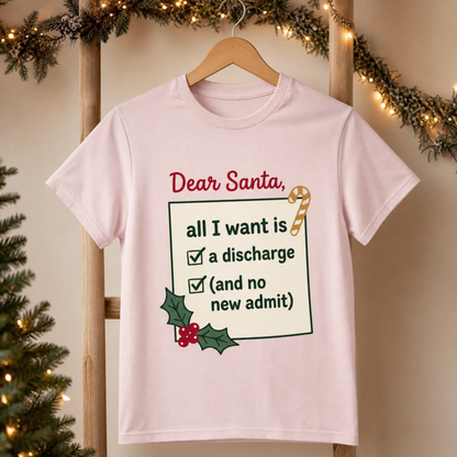 Dear Santa All I Want Is A Discharge Funny Nurse Christmas T-shirt