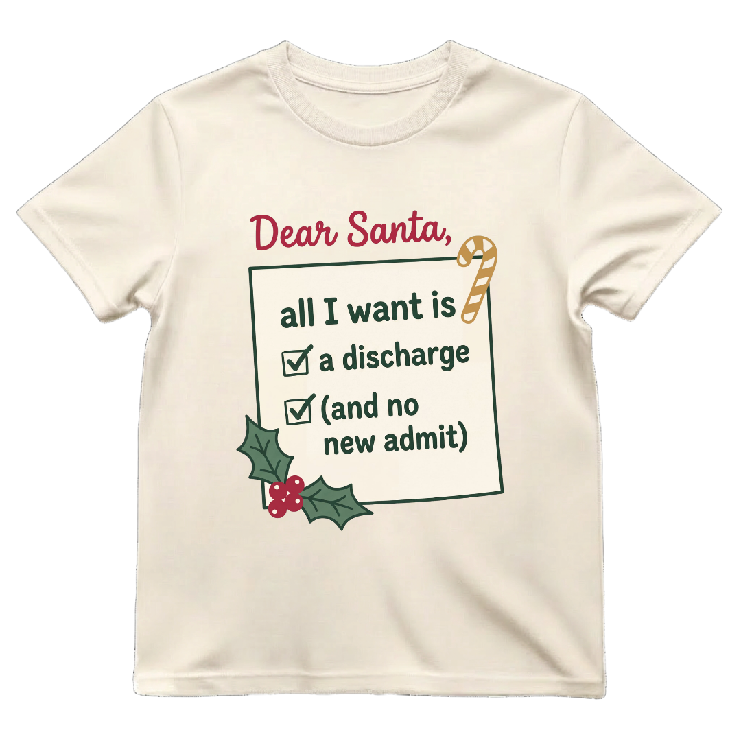 Dear Santa All I Want Is A Discharge Funny Nurse Christmas T-shirt