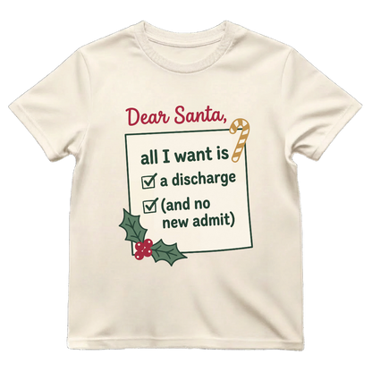 Dear Santa All I Want Is A Discharge Funny Nurse Christmas T-shirt