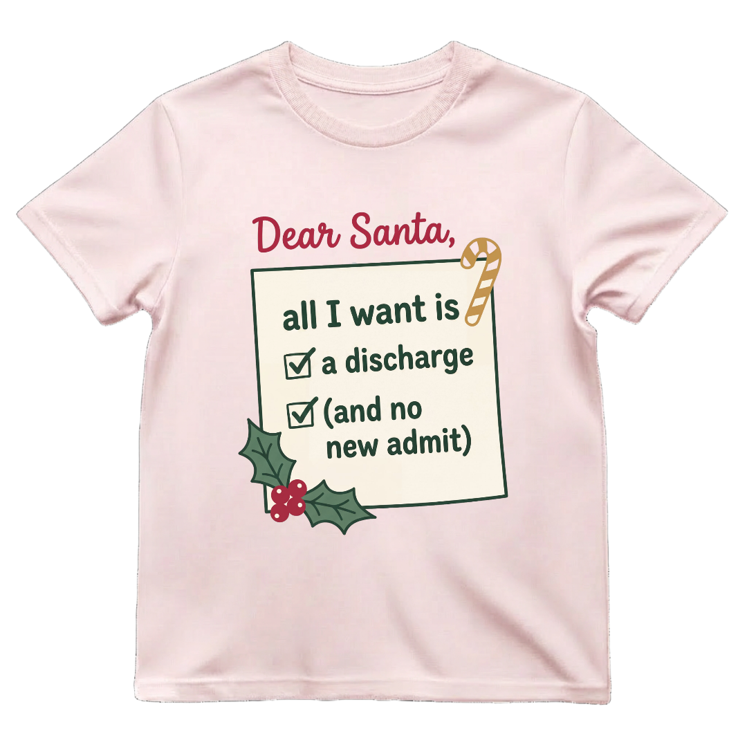 Dear Santa All I Want Is A Discharge Funny Nurse Christmas T-shirt