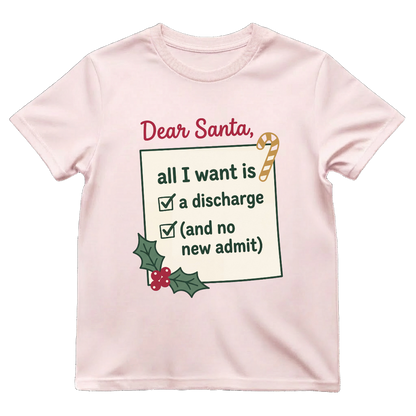 Dear Santa All I Want Is A Discharge Funny Nurse Christmas T-shirt