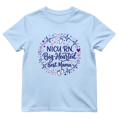 NICU RN Big—Hearted Mama Tee