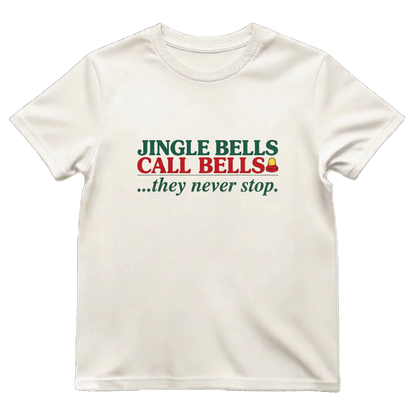 Jingle Bells Call Bells They Never Stop Funny Nurse Christmas Tee