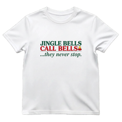 Jingle Bells Call Bells They Never Stop Funny Nurse Christmas Tee