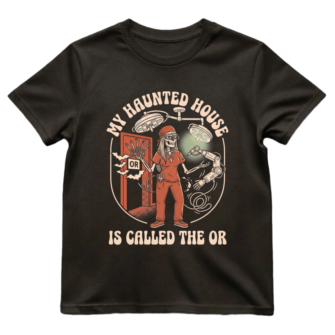 My Haunted House Is Called The OR Nurse Shirt | Operating Room Halloween Tee