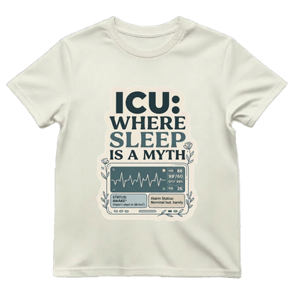 ICU—Where Sleep Is a Myth T-Shirt