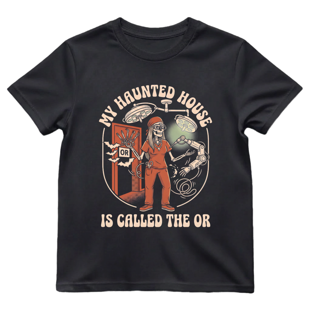 My Haunted House Is Called The OR Nurse Shirt | Operating Room Halloween Tee