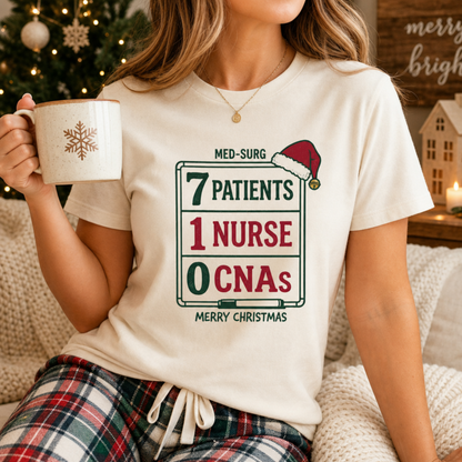 Med-Surg Nurse Christmas 7 Patients 1 Nurse 0 CNAs Funny T-shirt