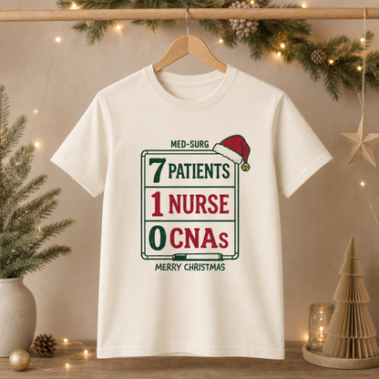 Med-Surg Nurse Christmas 7 Patients 1 Nurse 0 CNAs Funny T-shirt