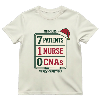 Med-Surg Nurse Christmas 7 Patients 1 Nurse 0 CNAs Funny T-shirt