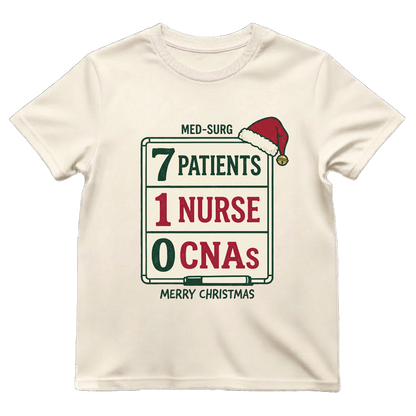 Med-Surg Nurse Christmas 7 Patients 1 Nurse 0 CNAs Funny T-shirt