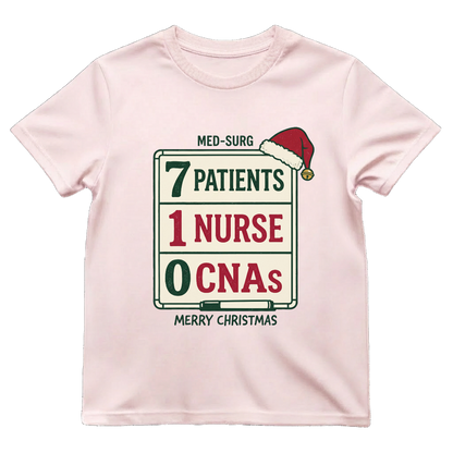 Med-Surg Nurse Christmas 7 Patients 1 Nurse 0 CNAs Funny T-shirt