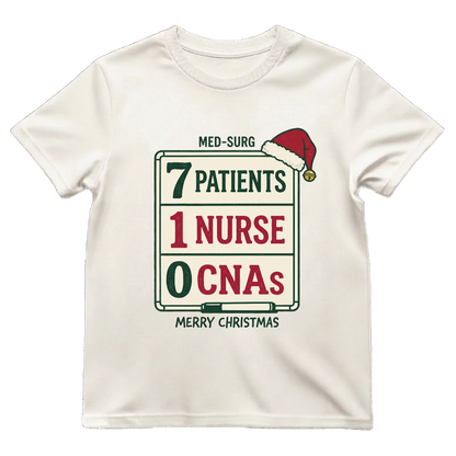 Med-Surg Nurse Christmas 7 Patients 1 Nurse 0 CNAs Funny T-shirt