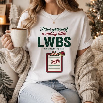 Merry Little LWBS Left Without Being Seen Funny ER Nurse Xmas Tee