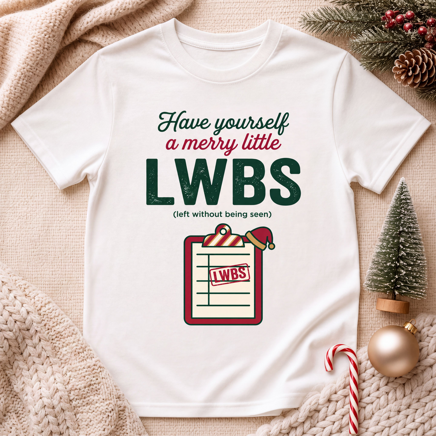 Merry Little LWBS Left Without Being Seen Funny ER Nurse Xmas Tee