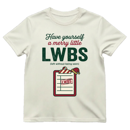 Merry Little LWBS Left Without Being Seen Funny ER Nurse Xmas Tee