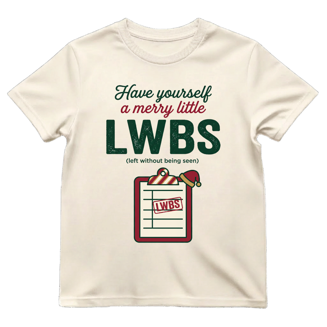 Merry Little LWBS Left Without Being Seen Funny ER Nurse Xmas Tee