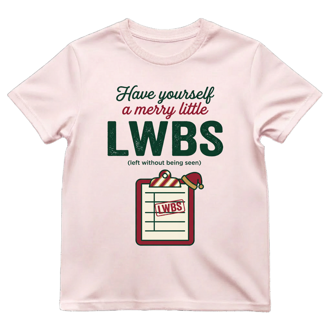 Merry Little LWBS Left Without Being Seen Funny ER Nurse Xmas Tee