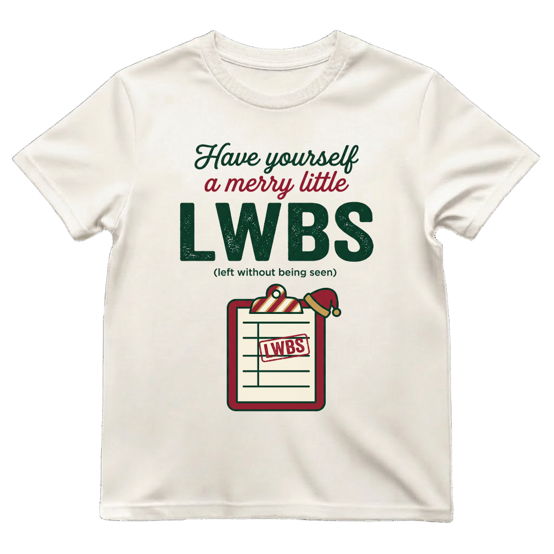 Merry Little LWBS Left Without Being Seen Funny ER Nurse Xmas Tee