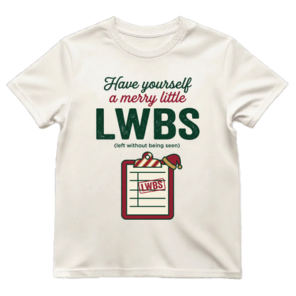 Merry Little LWBS Left Without Being Seen Funny ER Nurse Xmas Tee