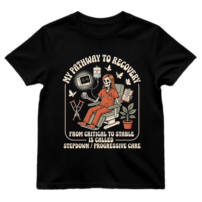 My Pathway To Recovery Nurse Shirt | Stepdown Progressive Care PCU Tee