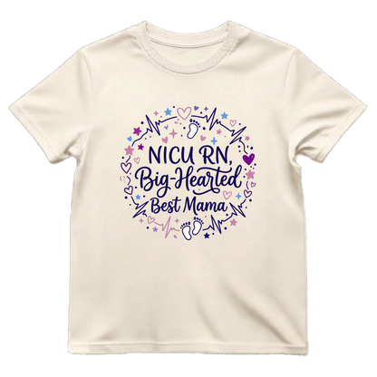 NICU RN Big—Hearted Mama Tee