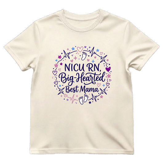 NICU RN Big—Hearted Mama Tee