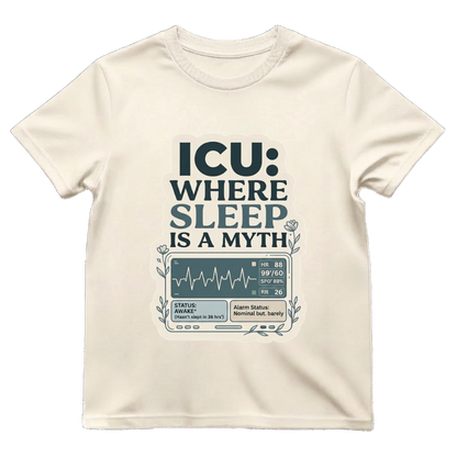 ICU—Where Sleep Is a Myth T-Shirt
