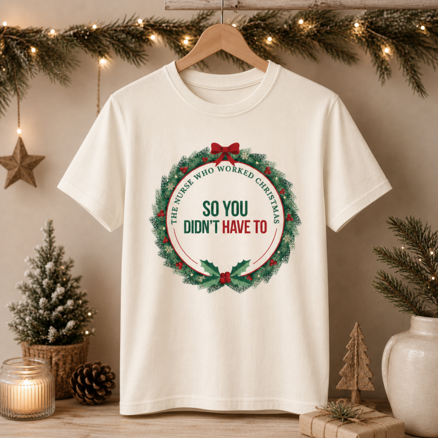 The Nurse Who Worked Christmas So You Didn't Have To Shirt