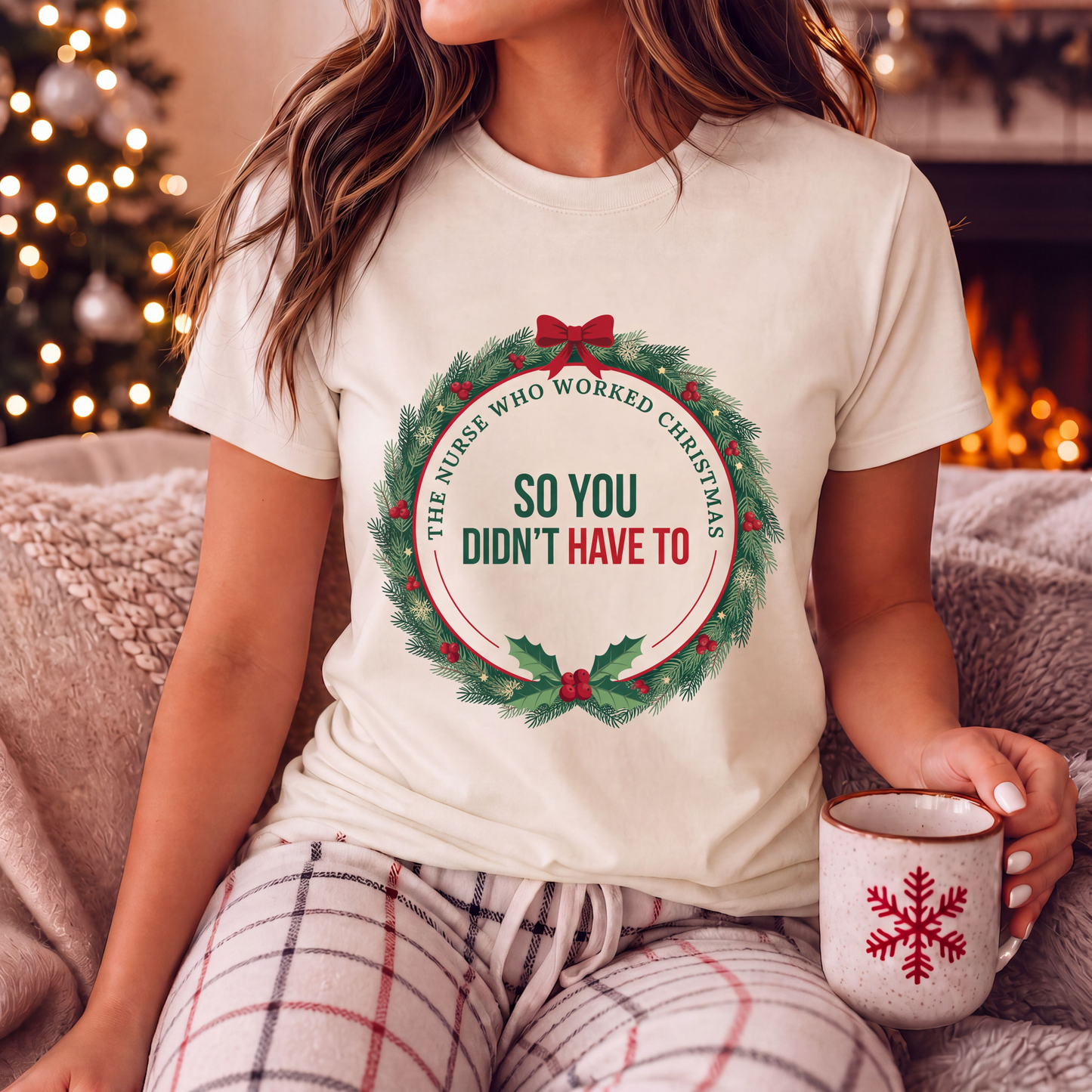 The Nurse Who Worked Christmas So You Didn't Have To Shirt