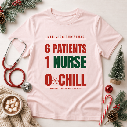 6 Patients 1 Nurse 0 Chill Funny Med Surg Christmas T-Shirt