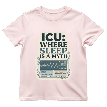 ICU—Where Sleep Is a Myth T-Shirt