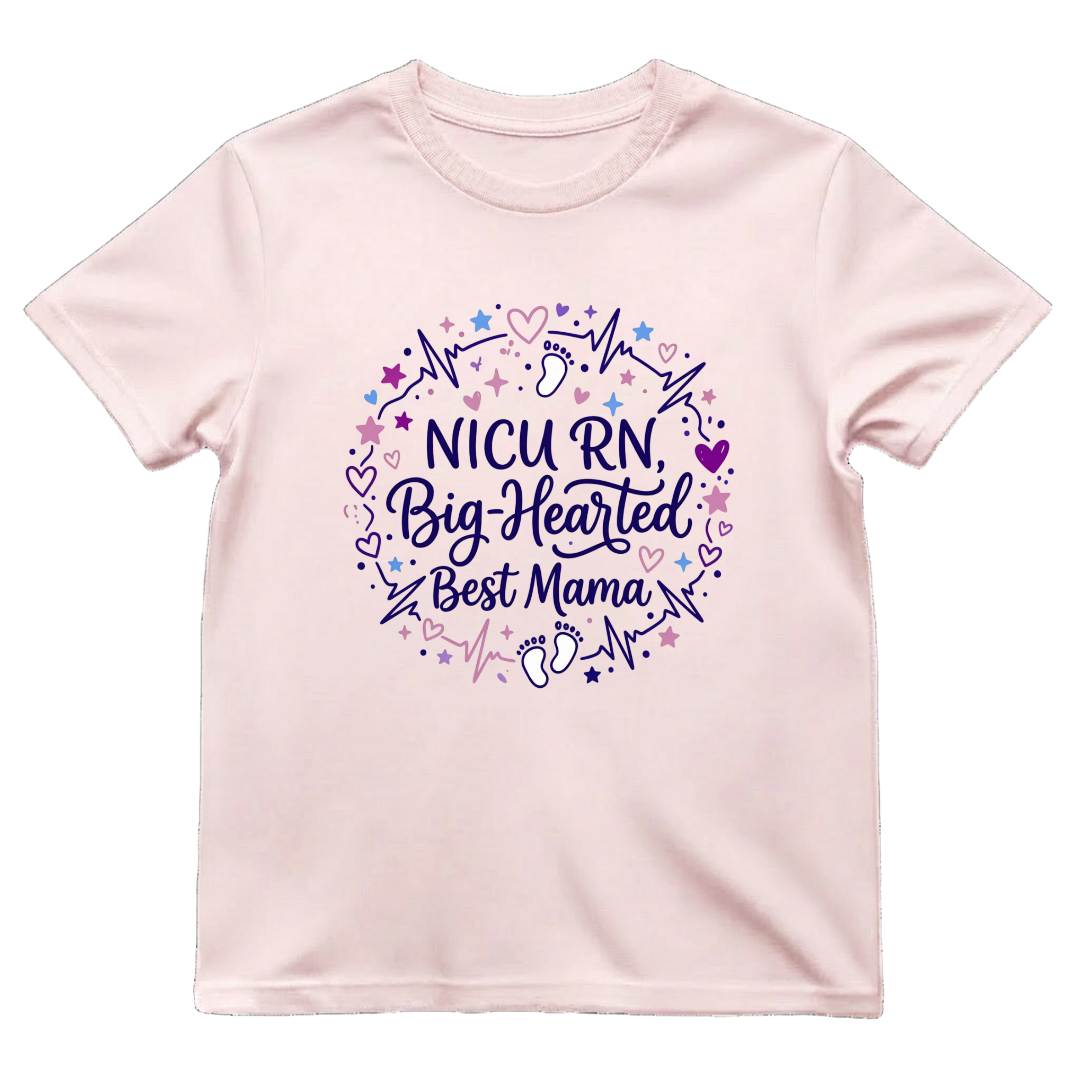 NICU RN Big—Hearted Mama Tee