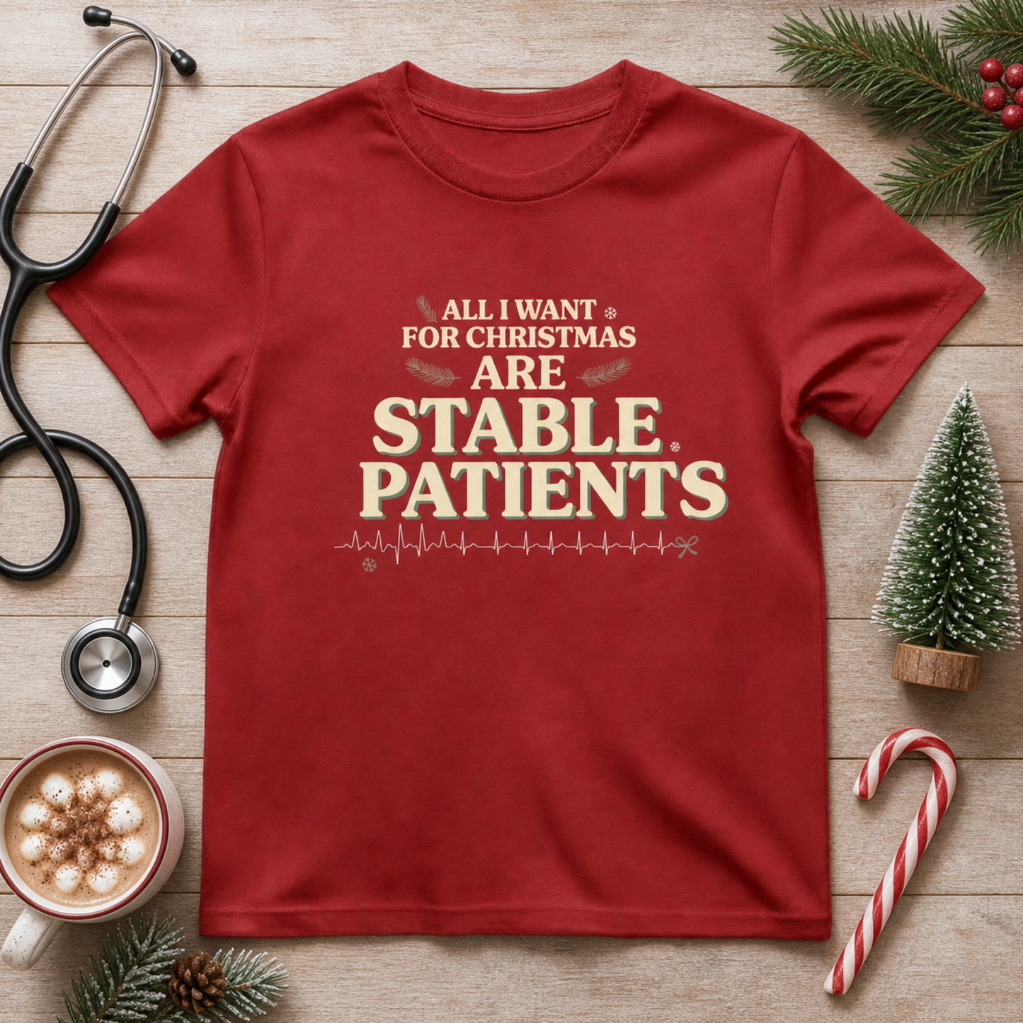 All I Want for Christmas Are Stable Patients Funny Nurse T-Shirt