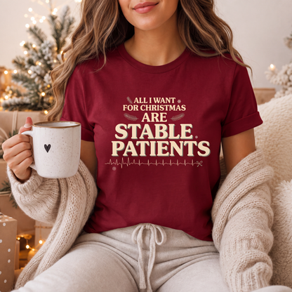 All I Want for Christmas Are Stable Patients Funny Nurse T-Shirt