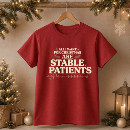 All I Want for Christmas Are Stable Patients Funny Nurse T-Shirt