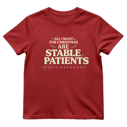All I Want for Christmas Are Stable Patients Funny Nurse T-Shirt