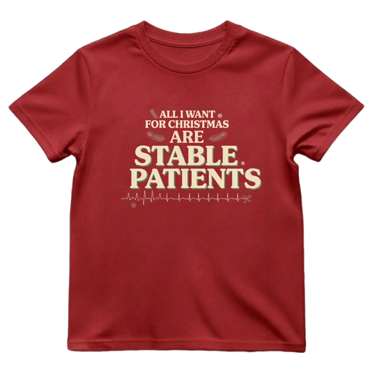 All I Want for Christmas Are Stable Patients Funny Nurse T-Shirt