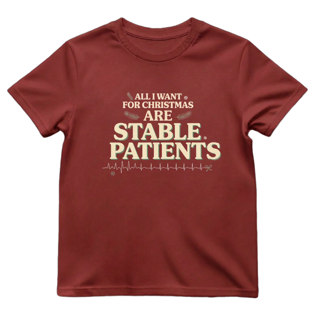 All I Want for Christmas Are Stable Patients Funny Nurse T-Shirt
