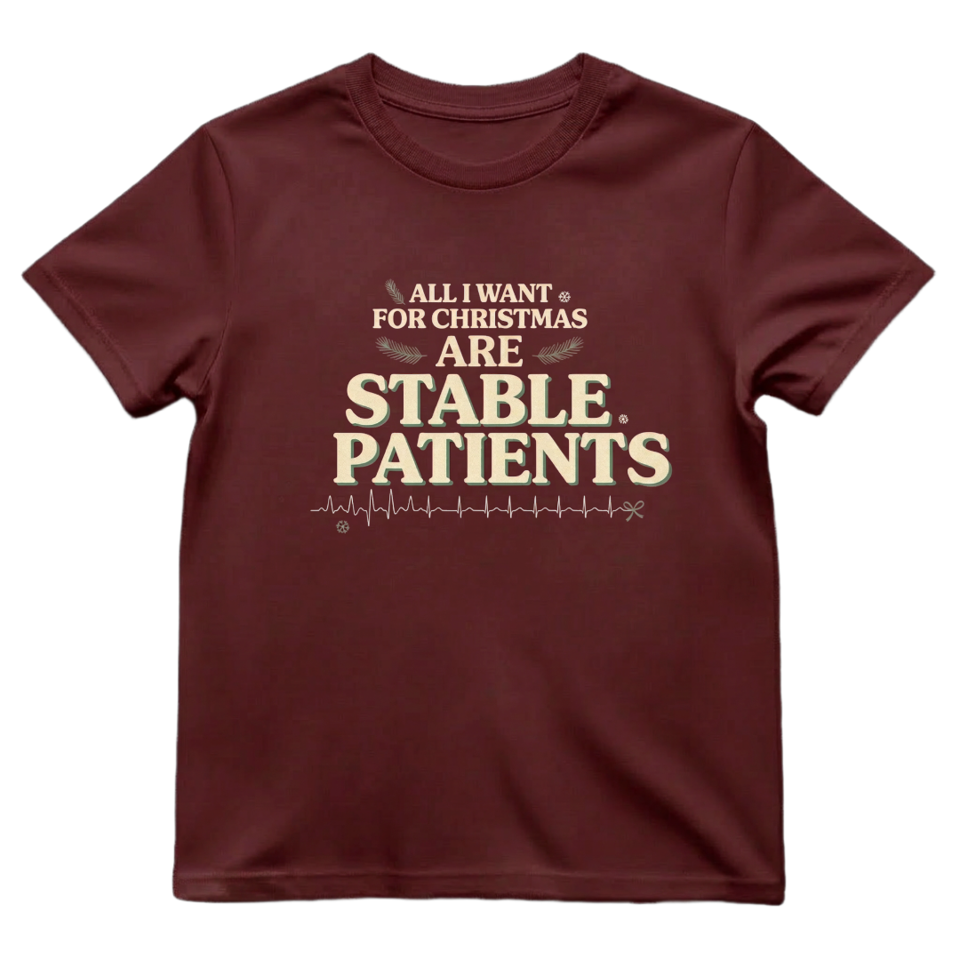 All I Want for Christmas Are Stable Patients Funny Nurse T-Shirt