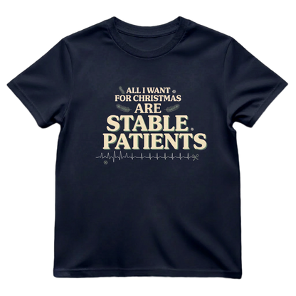 All I Want for Christmas Are Stable Patients Funny Nurse T-Shirt