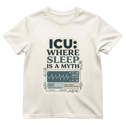 ICU—Where Sleep Is a Myth T-Shirt