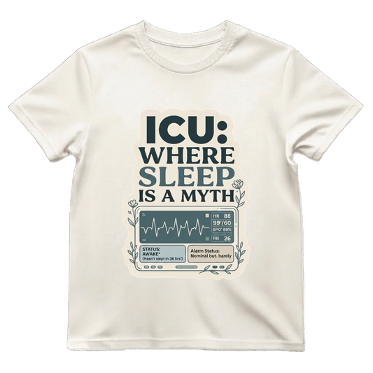 ICU—Where Sleep Is a Myth T-Shirt