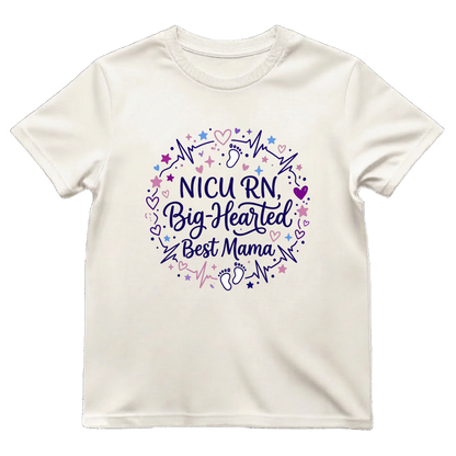 NICU RN Big—Hearted Mama Tee
