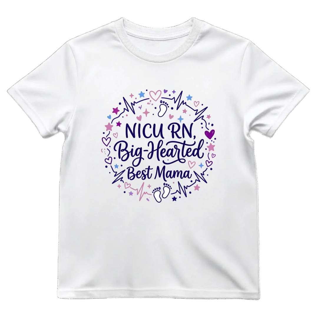 NICU RN Big—Hearted Mama Tee